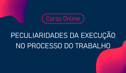 Peculiaridades da Execuo no Processo do Trabalho