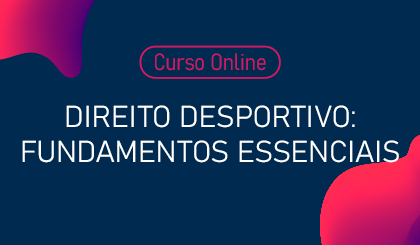 Direito Desportivo: fundamentos essenciais