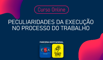 Peculiaridades da Execuo no Processo do Trabalho